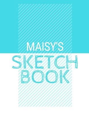 Download Maisy's Sketchbook: Personalized blue sketchbook with name: 120 Pages -  file in PDF