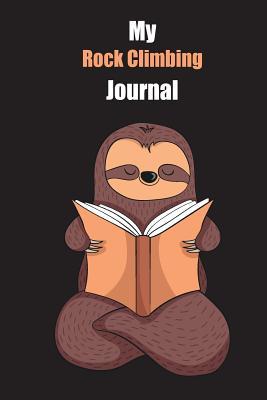 Full Download My Rock Climbing Journal: With A Cute Sloth Reading, Blank Lined Notebook Journal Gift Idea With Black Background Cover - Slowum Publishing file in ePub