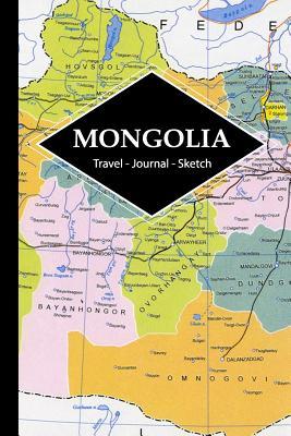 Read Online Mongolia Travel Journal: Write and Sketch Your Mongolia Travels, Adventures and Memories - Mindful Explorer Books | ePub