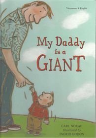 Read Online My Daddy Is a Giant in Vietnamese and English (Ba to La Nguoi Khong Lo) - Carl Norac & Ingrid Godon | PDF