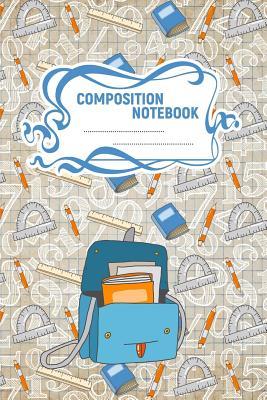 Full Download Composition Notebook: A 6x9 Inch Matte Softcover Paperback Notebook Journal With 120 Blank Lined Pages -Story Paper-Backpack, Books, Protractor, Rule, Pens -  | ePub