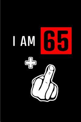 Download I am 65 : Blank Lined 6x9 Funny Adult Journal / Notebook as a Perfect Birthday Party Gag Gift for the 66 year old. Also Makes a Good gift for Holidays like Christmas. Father's day, Mother's Day, Valentine's Day, Thanksgiving, Appreciation etc. - Cakes N Candles | PDF