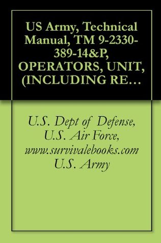 Read Online US Army, Technical Manual, TM 9-2330-389-14&P, OPERATORS, UNIT, (INCLUDING REPAIR PARTS AND SPECIAL TOOLS LI FOR TRACKED TRAILER, CARGO, (NSN 2330-01-360-3865) - U.S. Dept of Defense, U.S. Air Force, www.survivalebooks.com U.S. Army file in PDF