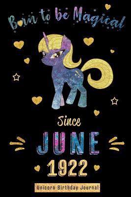 Download Born to be Magical Since June 1922 - Unicorn Birthday Journal: Blank Lined 6x9 Born in June with Birth Year Unicorn Journal/Guestbook/Notebooks as Perfect Birthday Anniversary graduation party Gifts For Girls and Women - Real Joy Publications file in ePub