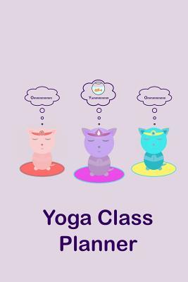 Read Yoga Class Planner Three Cats Meditating: A beautifully designed cute animal themed journal to plan effective classes ahead of time - for yoga teachers, trainees, personal trainers, fitness instructors, coaches and home practice students - Barefoot Bodeez Art file in ePub