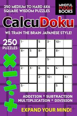 Download CalcuDoku: 250 Medium to Hard 6x6 Square Wisdom Puzzles - Mindful Puzzle Book | PDF