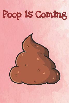 Read Online Poop Is Coming: Funny Poop Emoji Gag Journal Notebooks That Are Great For Birthday, Anniversary, Christmas, Graduation Gifts for Girls, Women, Men and Boys - Sillyanimalpictures Com Publishing file in PDF