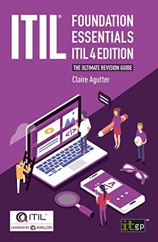 Full Download ITIL® Foundation Essentials – ITIL 4 Edition: The ultimate revision guide - Claire Agutter | PDF