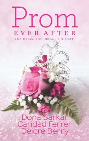 Download Prom Ever After: Haute Date / Save the Last Dance / Prom and Circumstance (Mills & Boon Kimani Tru) - Dona Sarkar file in PDF