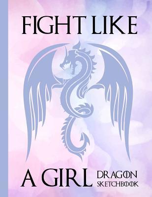 Full Download Fight Like A Girl Dragon Sketchbook: Artist Sketch Book Notebook & Blank Paper for Drawing, Sketching or Doodling Fantasy Creatures - Cox Paper Press file in ePub