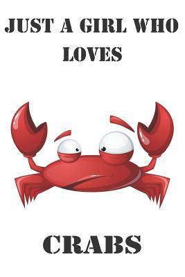 Download Just A Girl Who Loves Crabs: Cute Crabs Lovers Journal / Notebook / Diary / Birthday Gift (6x9 - 110 Blank Lined Pages) -  file in PDF