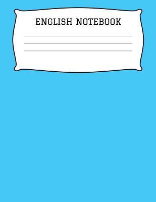 Read Online English Notebook: A 8.5x11 Inch Matte Softcover Paperback Notebook Journal With 120 Blank Lined Pages - Wide Ruled Paper -  | PDF