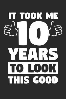 Read Blank Lined Journal, Diary, Planner, Notebook for 10 Year Old - It Took Me 10 Years To Look This Good - 10th Birthday Gift: Medium College-Ruled Journey Diary, 110 page, Lined, 6x9 (15.2 x 22.9 cm) -  | ePub