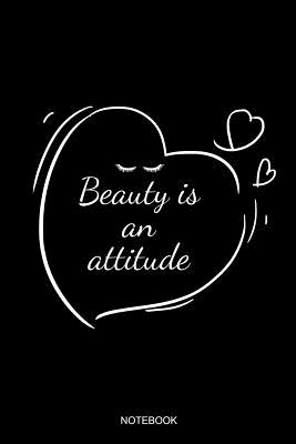 Read Beauty Is An Attitude Notebook: Blank Lined Journal 6x9 - Eyelash Artist Makeup Cosmetologist Cosmetician Planner Gift -  file in PDF
