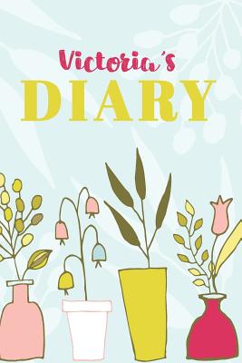 Full Download Victoria Diary: Cute Personalized Diary / Notebook / Journal/ Greetings / Appreciation Quote Gift (6 x 9 - 110 Blank Lined Pages) -  | PDF