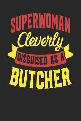 Read Online Superwoman Cleverly Disguised As A Butcher: Butcher Notebook Butcher Journal 110 White Dot Grid Pages 6 x 9 Handlettering Logbook -  | PDF
