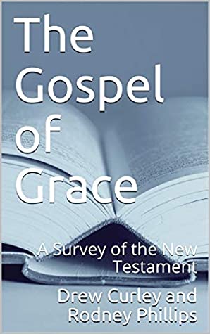 Download The Gospel of Grace: A Survey of the New Testament - Drew Curley | PDF