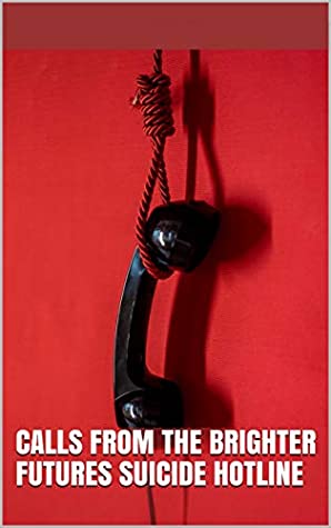 Full Download Calls From The Brighter Futures Suicide Hotline - N.M. Brown file in PDF