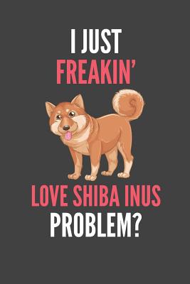 Read I Just Freakin' Love Shiba Inus: Shiba Inu Lovers Gift Lined Notebook Journal 110 Pages - Devon Creative file in ePub