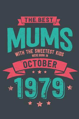 Read Online The Best Mums with the Sweetest Kids: were Born in October 1979 geboren - Awesome GIft Notebook - - 6x9 Inch - 100 Blank Pages -  | ePub