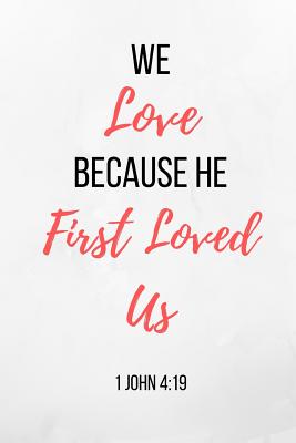 Read We Love Because He First Loved Us: 1 John Bible Verse Notebook/ Journal 120 Pages (6x 9) - Evelyn Jess file in PDF