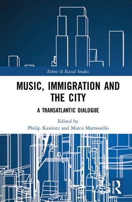 Full Download Music, Immigration and the City: A Transatlantic Dialogue - Philip Kasinitz | ePub