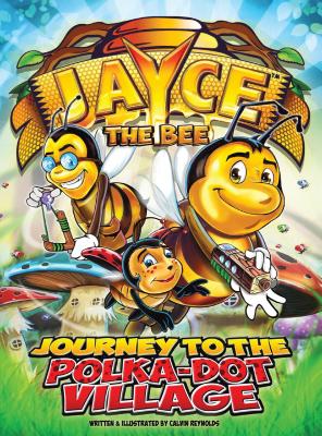 Read Online Jayce the Bee: Journey to the Polka-Dot Village - Calvin Reynolds file in ePub