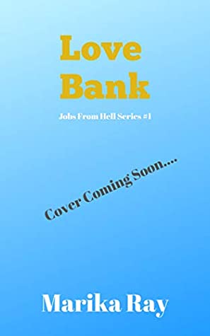 Download Love Bank: A Small Town Enemies to Lovers Romantic Comedy (Jobs From Hell Book 1) - Marika Ray file in PDF