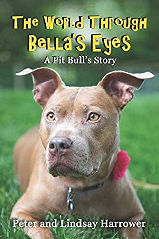 Full Download The World Through Bella's Eyes: A Pit Bulls Story - Peter A Harrower file in ePub