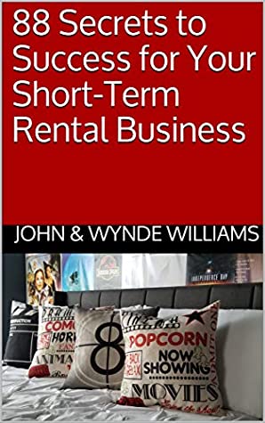 Download 88 Secrets to Success for Your Short-Term Rental Business - John Williams | PDF