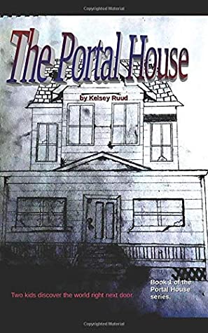 Read The Portal House: Book 1 of the Portal House Series - Kelsey Ruud | PDF