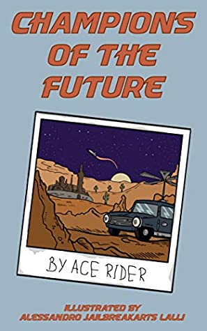 Read Online CHAMPIONS OF THE FUTURE: The Adventures of Jack and Vega - Ace Rider file in PDF