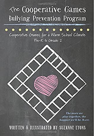 Read Online The Cooperative Games Bullying Prevention Program: Cooperative Games for a Warm School Climate Pre-K to Grade 2 - Suzanne Lyons file in ePub