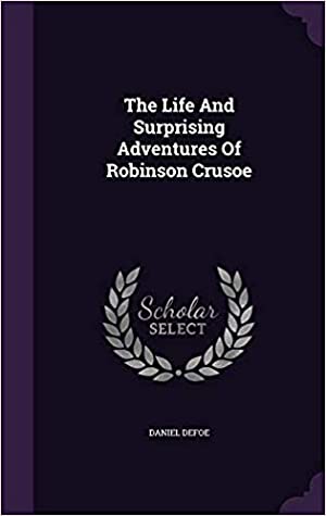 Read The Life and Surprising Adventures of Robinson Crusoe - Daniel Defoe | PDF