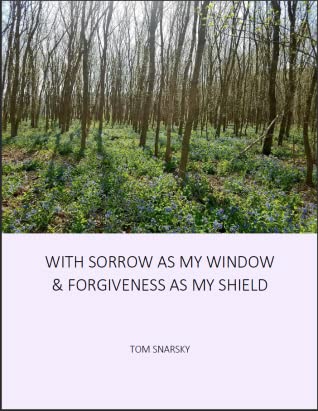 Full Download With Sorrow as My Window and Forgiveness as My Shield - Tom Snarsky | ePub