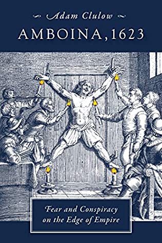 Download Amboina, 1623: Fear and Conspiracy on the Edge of Empire - Adam Clulow file in PDF