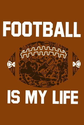 Read Online Football Is My Life: Blank Lined Notebook Journal: Football Gift For Dad Brother Father Boys Son Husband Grandpa 6x9 110 Blank Pages Plain White Paper Soft Cover Book - Funny You Journals | ePub