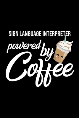 Read Sign Language Interpreter Powered by Coffee: Christmas Gift for Sign Language Interpreter Funny Sign Language Interpreter Journal Best 2019 Christmas Present Lined Journal 6x9inch 120 pages - Funny Jou For Sign Language Interpreter | ePub