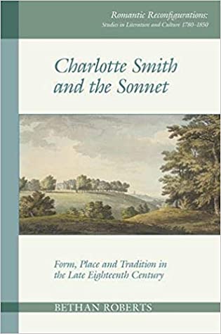 Full Download Charlotte Smith and the Sonnet: Form, Place and Tradition in the Late Eighteenth Century - Bethan Roberts file in PDF