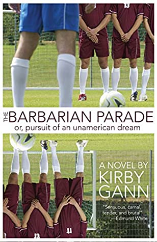 Read Online The Barbarian Parade, or Pursuit of an Unamerican Dream - Kirby Gann file in PDF