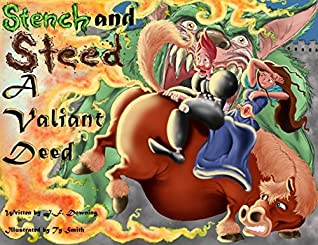 Read Online Stench and Steed: A Valiant Deed by John F Downing (2014-08-01) - John F Downing | PDF