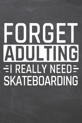 Read Forget Adulting I Really Need Skateboarding: Skateboarding Notebook, Planner or Journal Size 6 x 9 110 Dot Grid Pages Office Equipment, Supplies Funny Skateboarding Gift Idea for Christmas or Birthday -  file in ePub