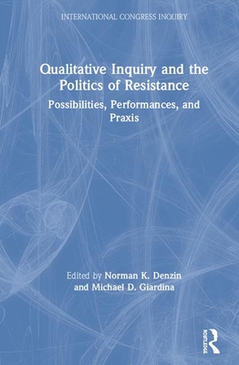 Read Qualitative Inquiry and the Politics of Resistance: Possibilities, Performances, and Praxis - Norman K Denzin file in ePub