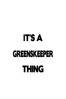 Read Online It's A Greenskeeper Thing: Personal Greenskeeper Notebook, Journal Gift, Diary, Doodle Gift or Notebook 6 x 9 Compact Size- 109 Blank Lined Pages -  file in PDF