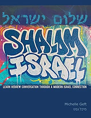 Read Shalom Israel: Learn Hebrew Conversation through a Modern Israel Connection - Michelle Geft | PDF