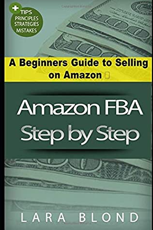 Full Download Amazon FBA Step by Step: A Beginners Guide to Selling on Amazon - Lara Blond | PDF