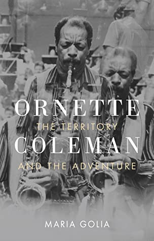 Read Online Ornette Coleman: The Territory and the Adventure - Maria Golia file in ePub