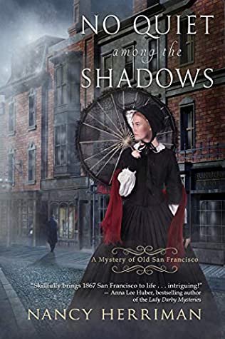 Read No Quiet among the Shadows (A Mystery of Old San Francisco Book 3) - Nancy Herriman | PDF