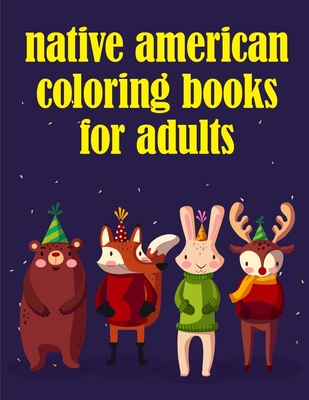 Read Native American Coloring Books For Adults: Life Of The Wild, A Whimsical Adult Coloring Book: Stress Relieving Animal Designs - Creative Color | ePub